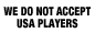 We do not accept USA players