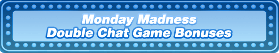 Monday Madness - Double Chat Game BBs